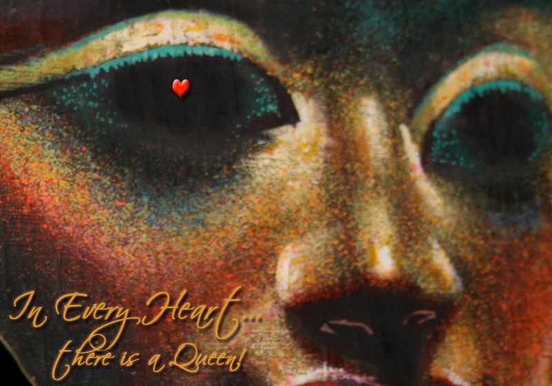in every heart there is a queen